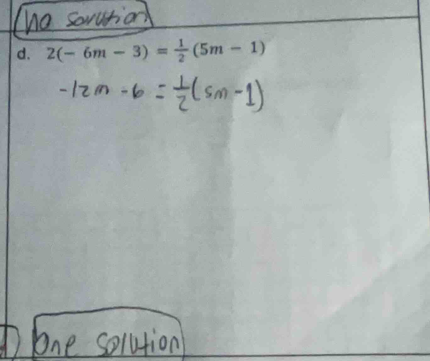 d. $2(-6m - 3) = \\frac{1}{2}(5m - 1)$ $-12m - 6 = \\frac{1}{2}(5m - 1)$