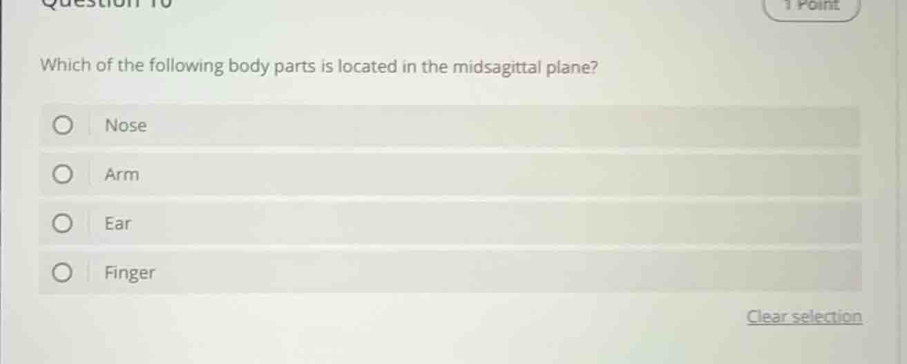 question 10 1 point which of the following body parts is located in the…