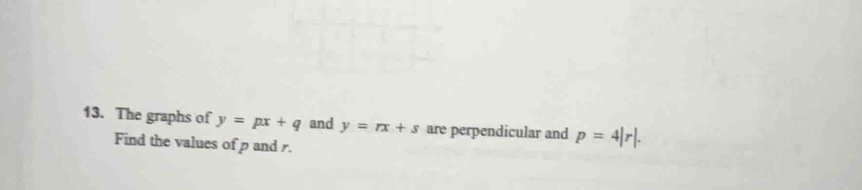 13. the graphs of $y = px + q$ and $y = rx + s$ are perpendicular and $…