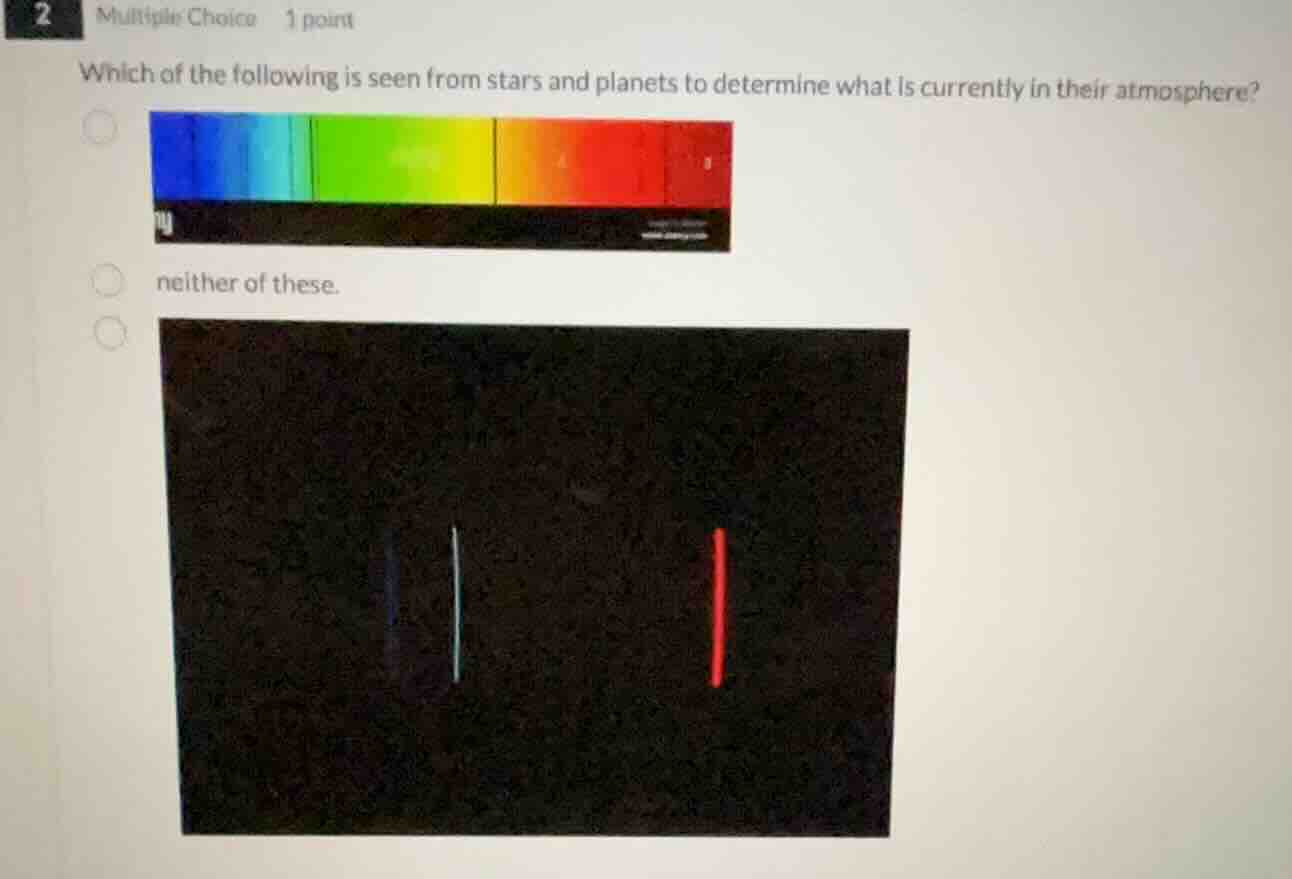 2 multiple choice 1 point which of the following is seen from stars and…