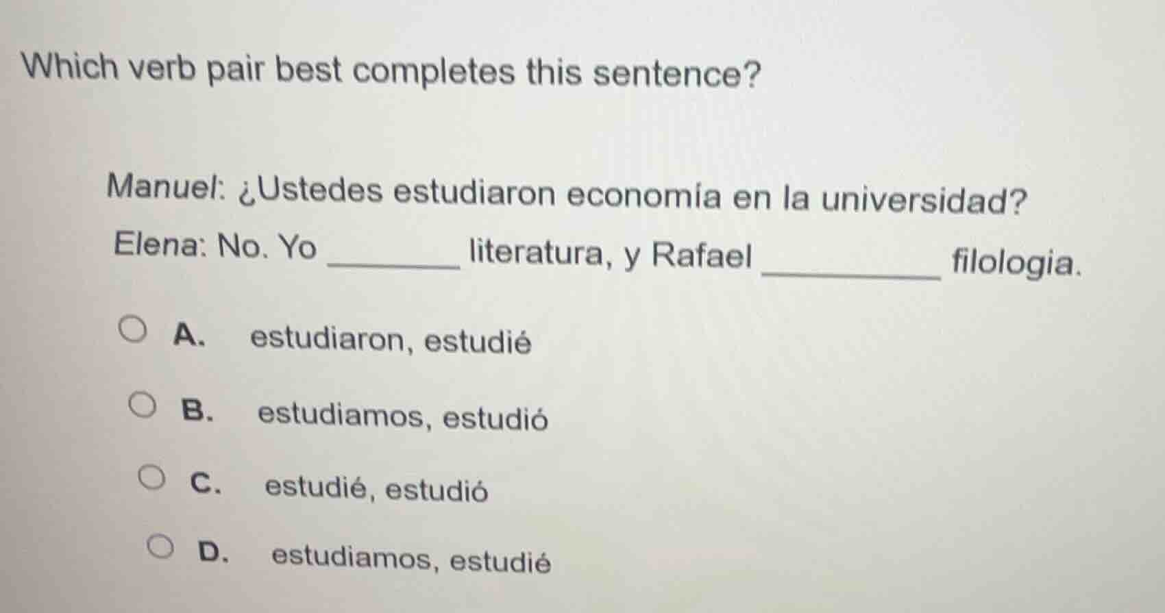 which verb pair best completes this sentence? manuel: ¿ustedes estudiar…