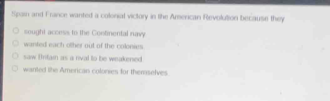 spain and france wanted a colonial victory in the american revolution b…