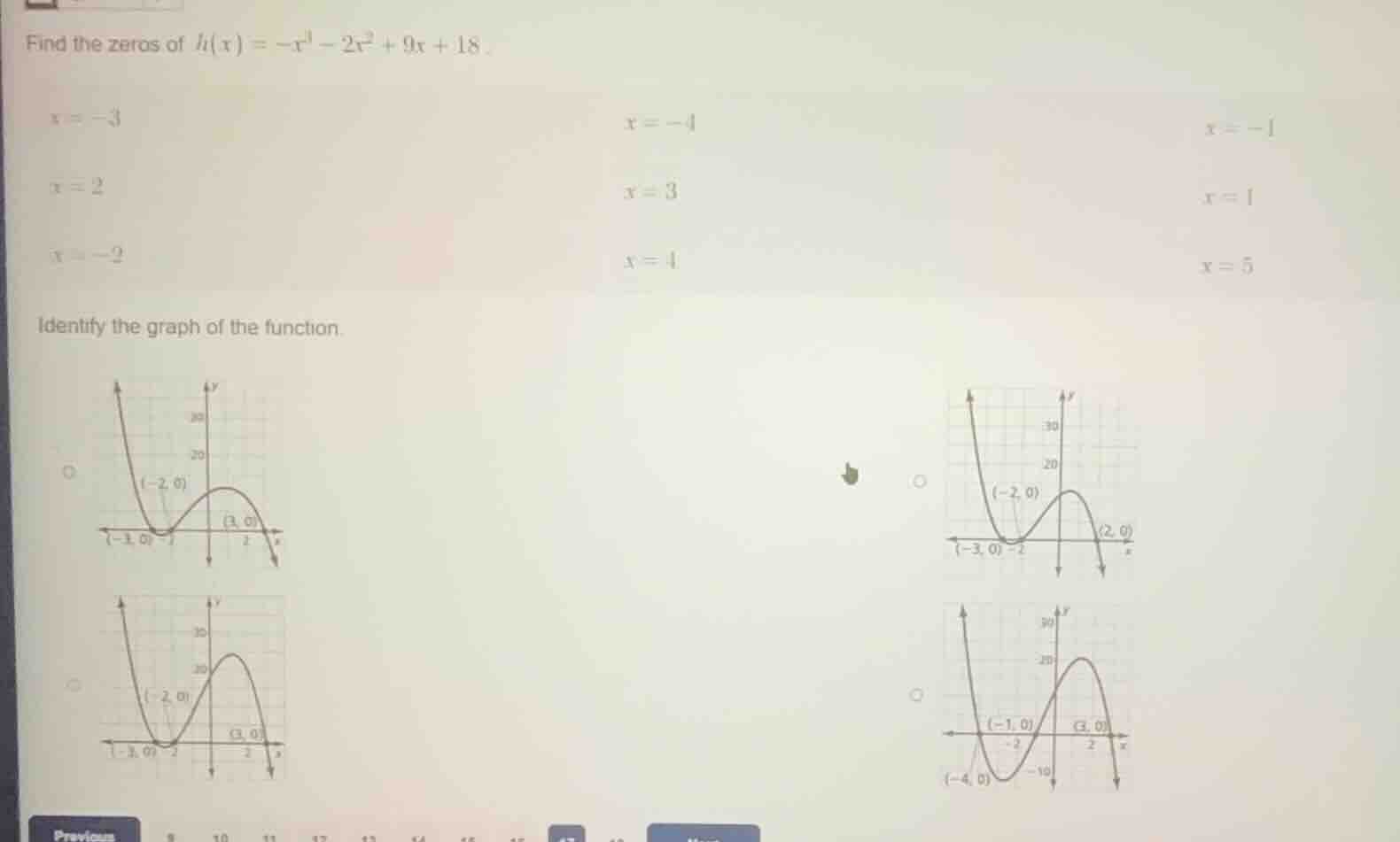 find the zeros of $h(x) = -x^3 - 2x^2 + 9x + 18$. $x = -3$ $x = -4$ $x …