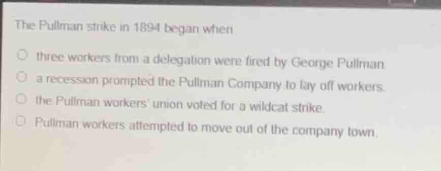 the pullman strike in 1894 began when three workers from a delegation w…