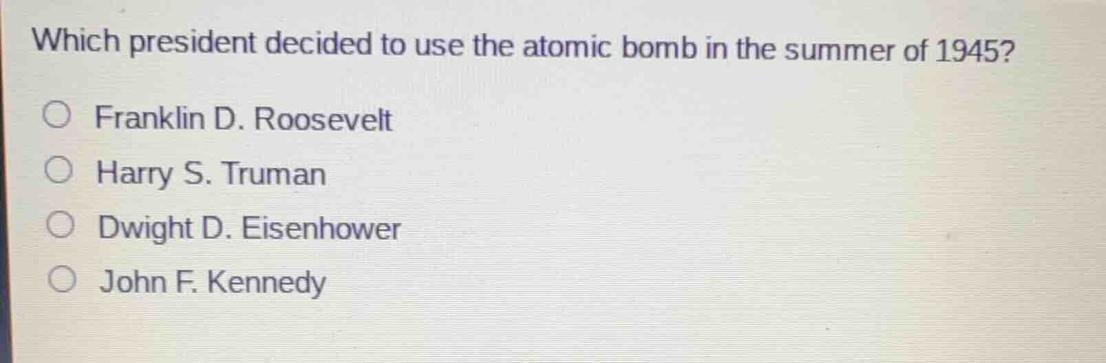 which president decided to use the atomic bomb in the summer of 1945? ○…