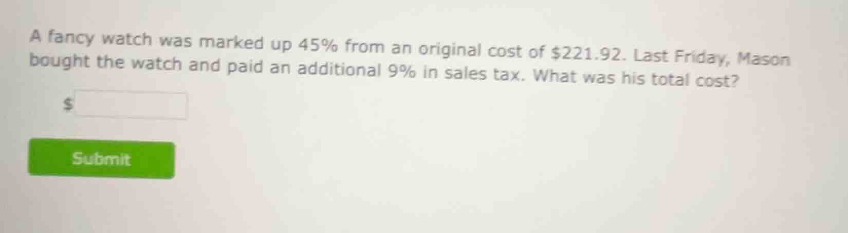 a fancy watch was marked up 45% from an original cost of $221.92. last …