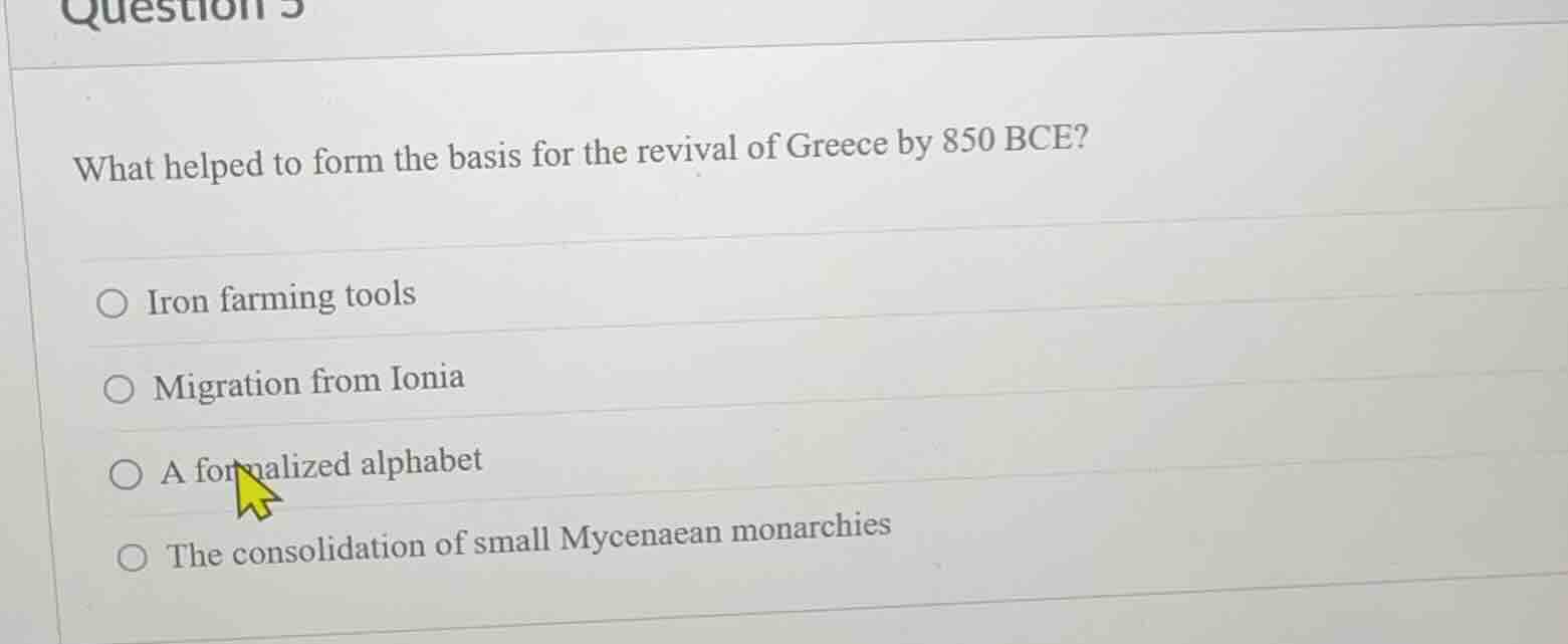 what helped to form the basis for the revival of greece by 850 bce? iro…