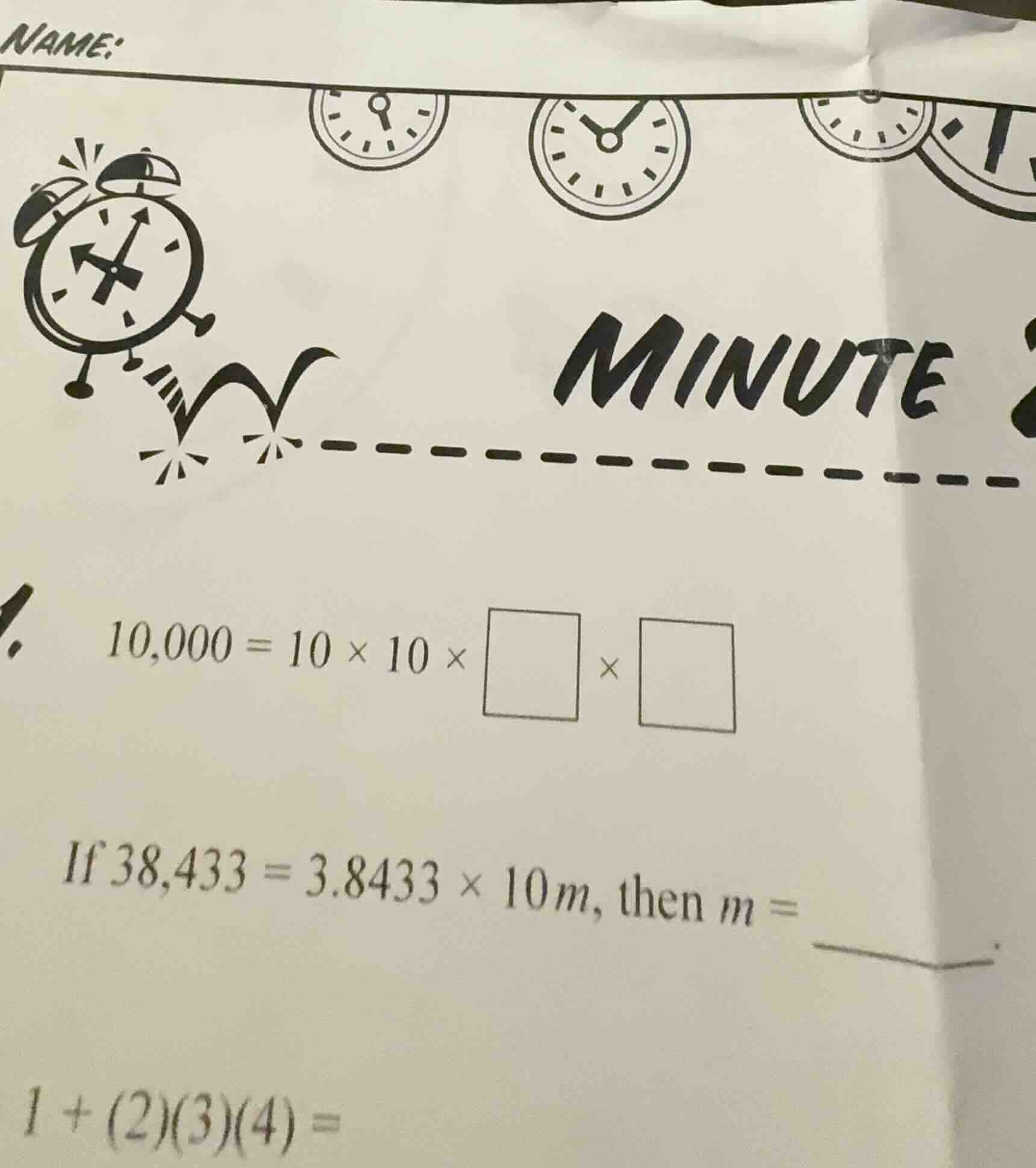 10,000 = 10 × 10 × □ × □ if 38,433 = 3.8433 × 10m, then m = 1 + (2)(3)(…