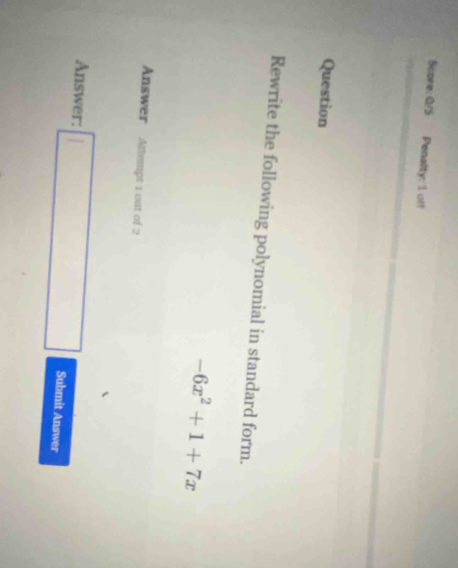 question rewrite the following polynomial in standard form. -6x^2 + 1 +…