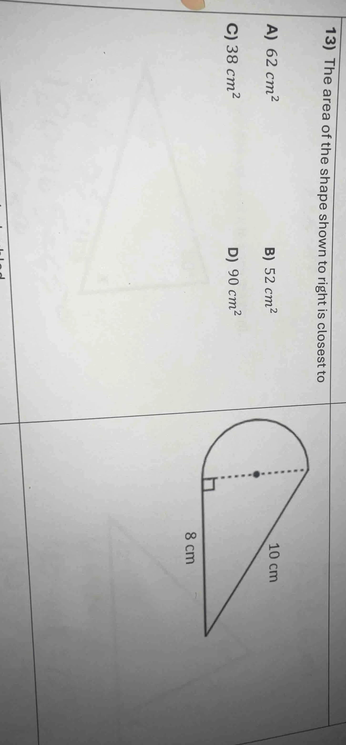 13) the area of the shape shown to right is closest to a) 62 cm² b) 52 …