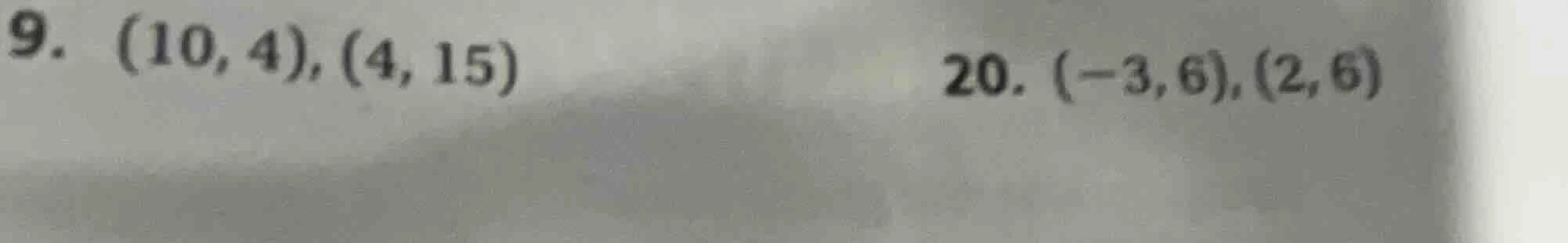 9. (10, 4), (4, 15) 20. (-3, 6), (2, 6)