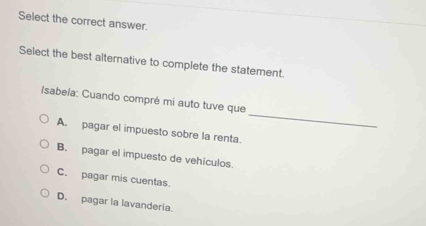 select the correct answer. select the best alternative to complete the …