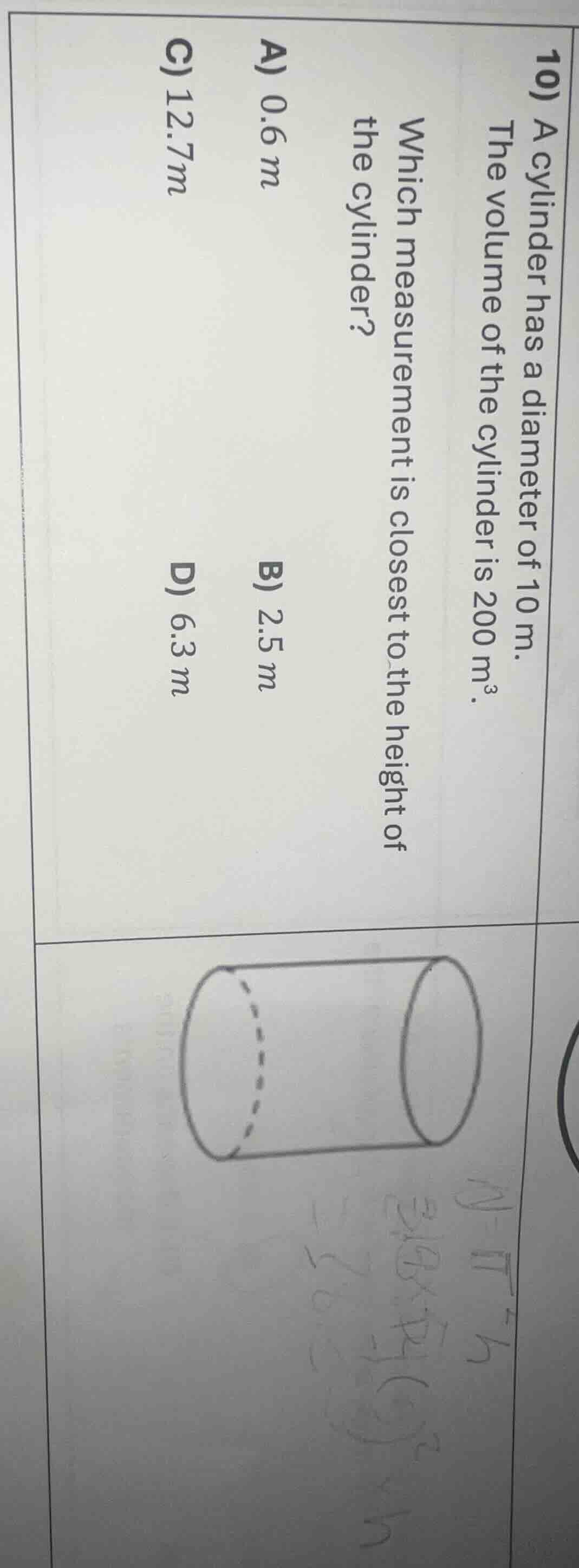 10) a cylinder has a diameter of 10 m. the volume of the cylinder is 20…