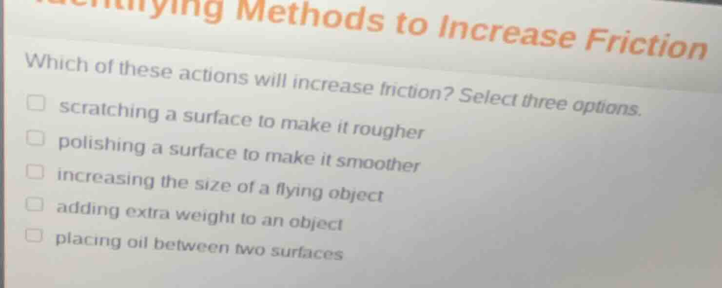 identifying methods to increase friction which of these actions will in…