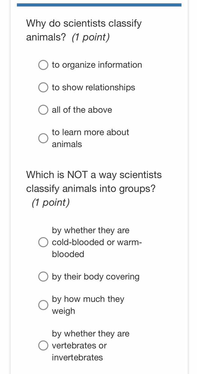 why do scientists classify animals? (1 point) to organize information t…