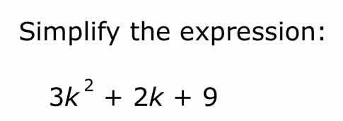 simplify the expression: 3k² + 2k + 9