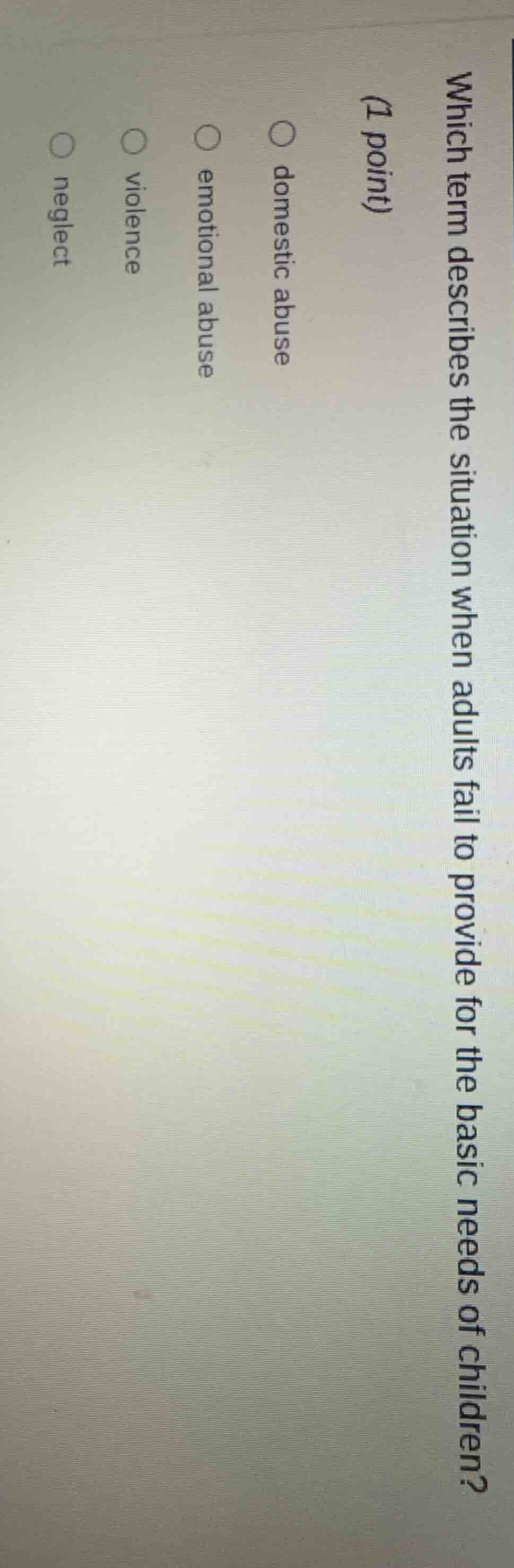 which term describes the situation when adults fail to provide for the …