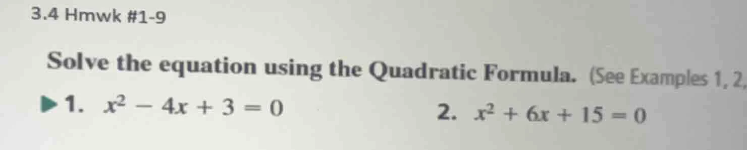 3.4 hmwk #1-9 solve the equation using the quadratic formula. (see exam…