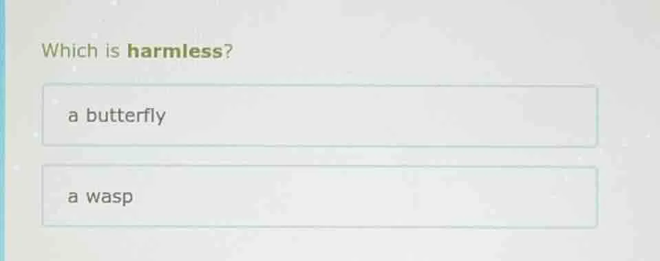 which is harmless? a butterfly a wasp