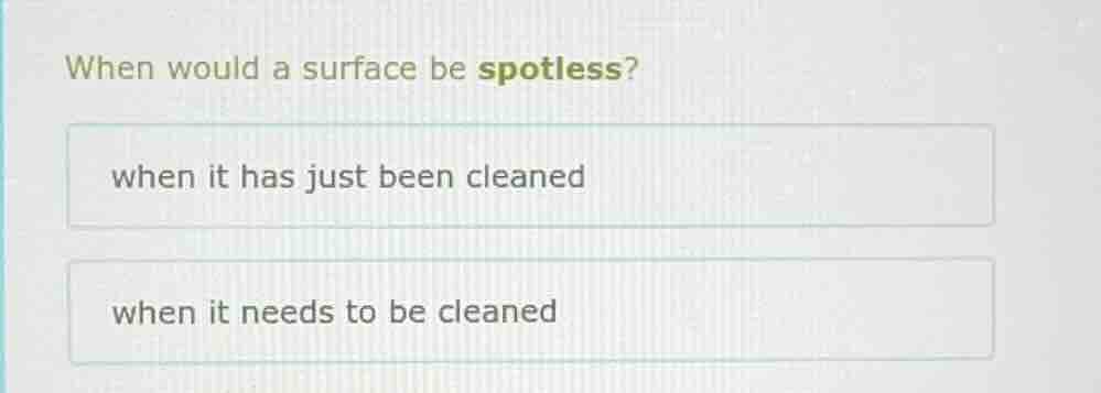 when would a surface be spotless? when it has just been cleaned when it…