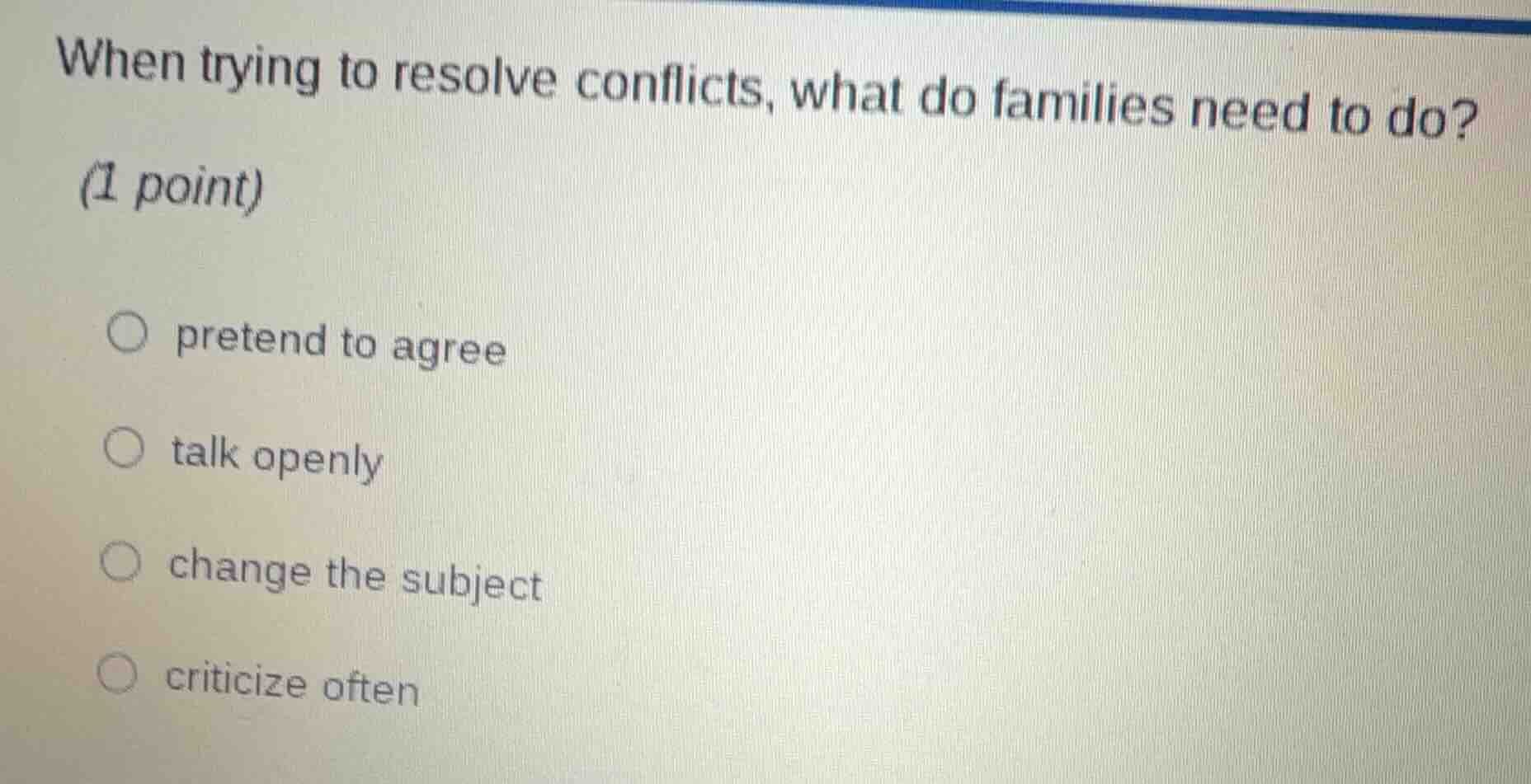when trying to resolve conflicts, what do families need to do? (1 point…