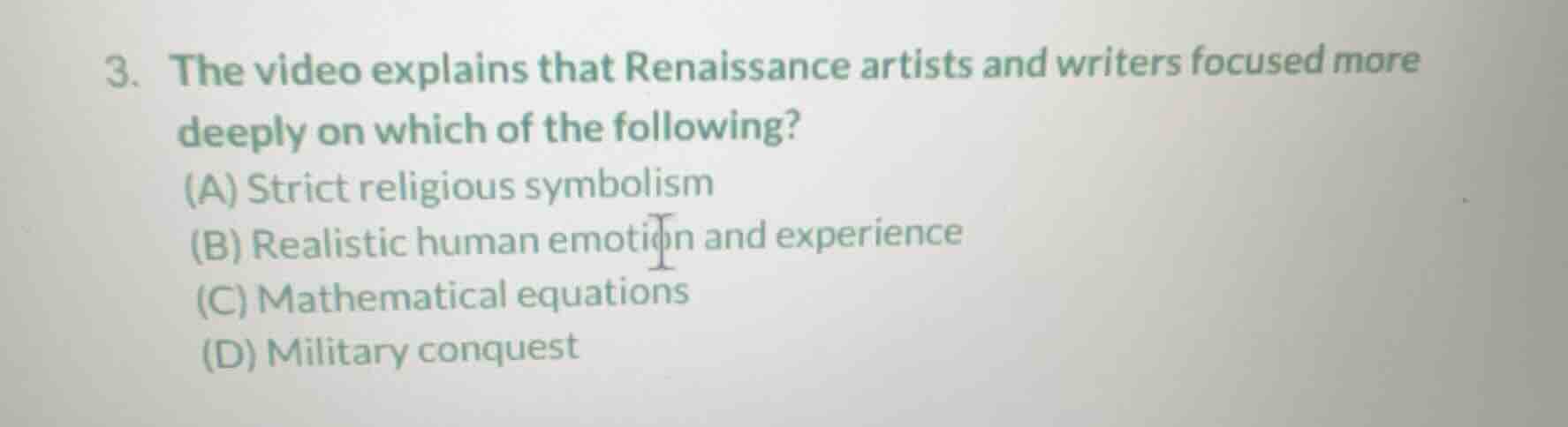 3. the video explains that renaissance artists and writers focused more…
