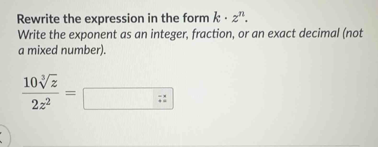 rewrite the expression in the form $k \\cdot z^n$. write the exponent a…