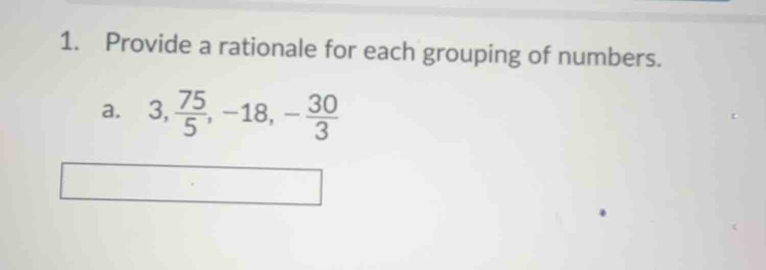 1. provide a rationale for each grouping of numbers. a. $3, \\frac{75}{…