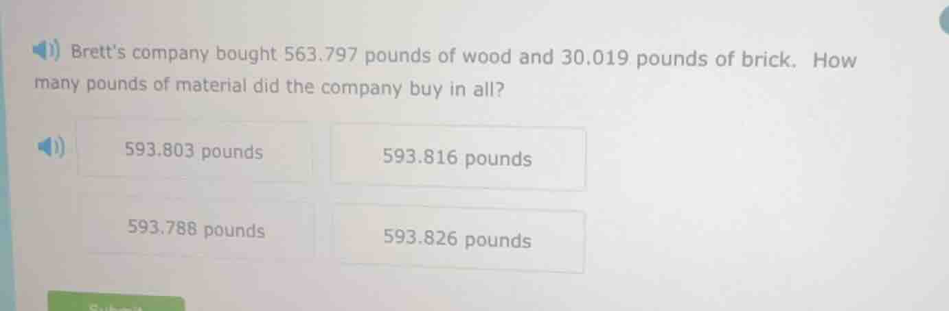 bretts company bought 563.797 pounds of wood and 30.019 pounds of brick…