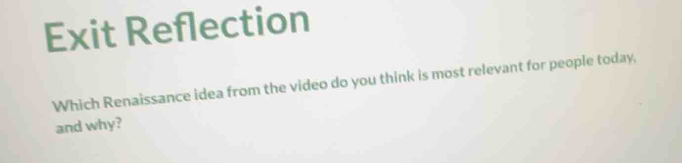 exit reflection which renaissance idea from the video do you think is m…