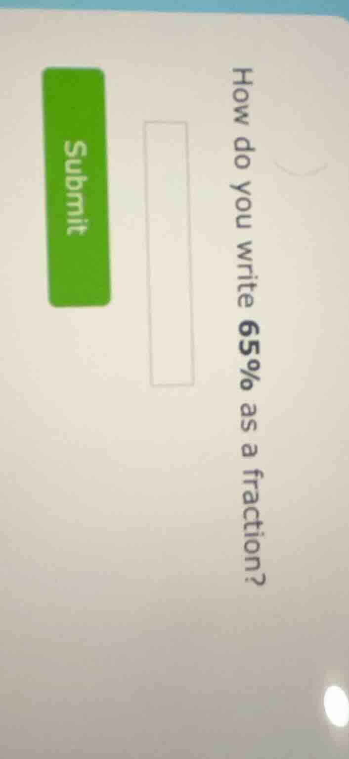 how do you write 65% as a fraction?