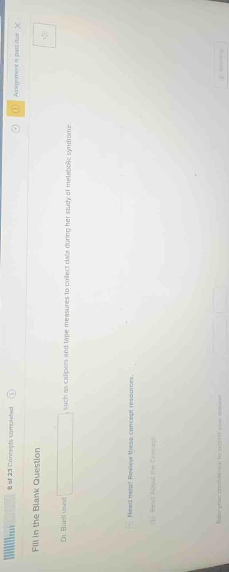 fill in the blank question dr. burch used , such as calipers and tape m…