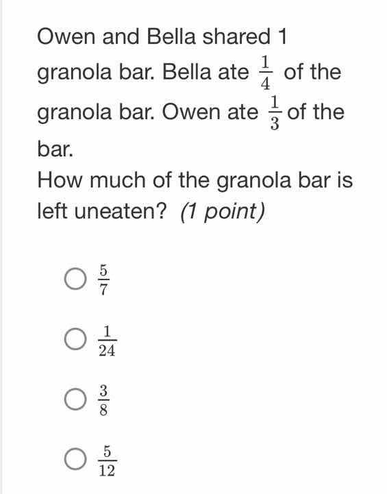 owen and bella shared 1 granola bar. bella ate \\(\\frac{1}{4}\\) of th…