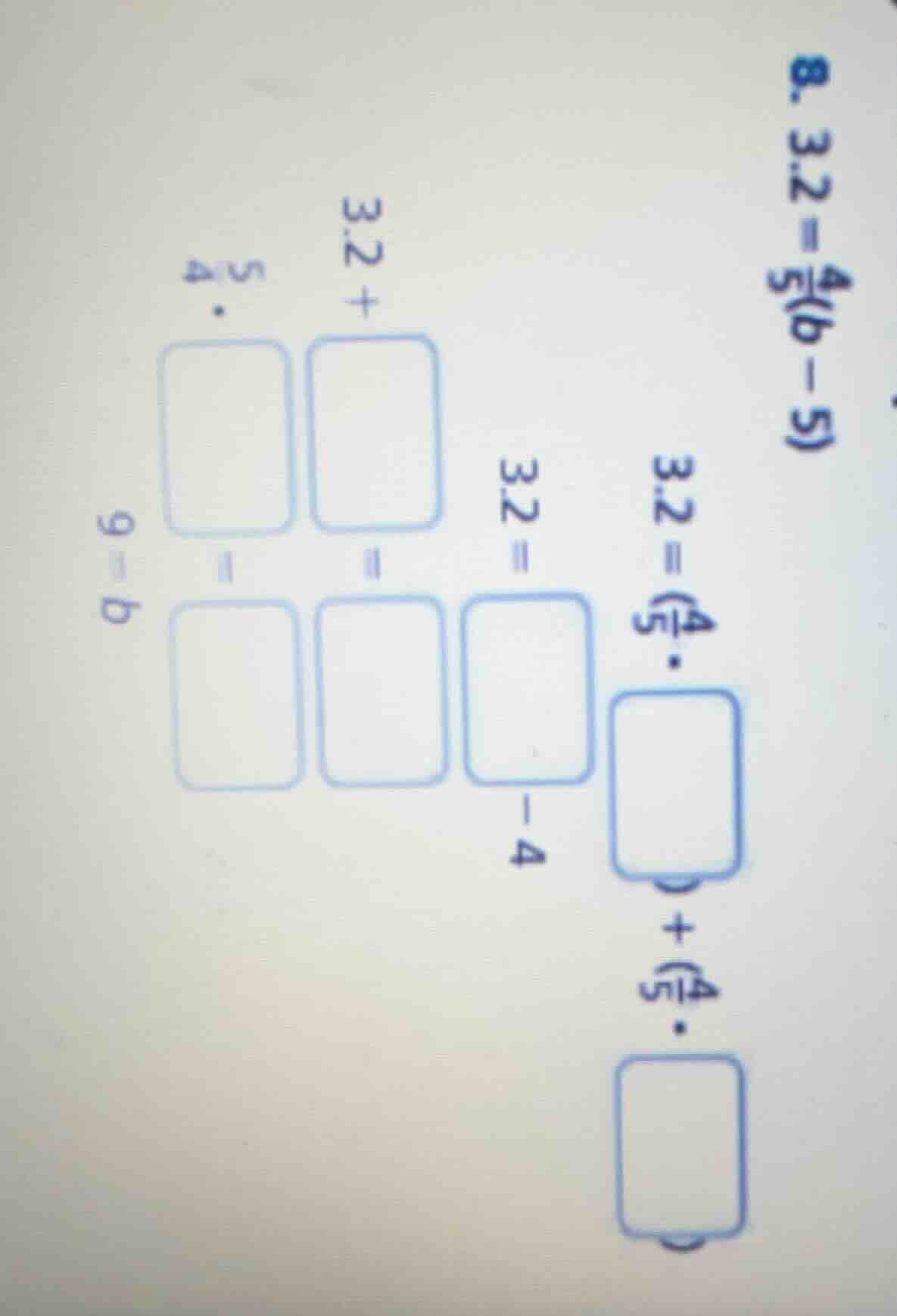 8. $3.2 = \\frac{4}{5}(b - 5)$ $3.2 = (\\frac{4}{5}\\cdot\\square) + (\…