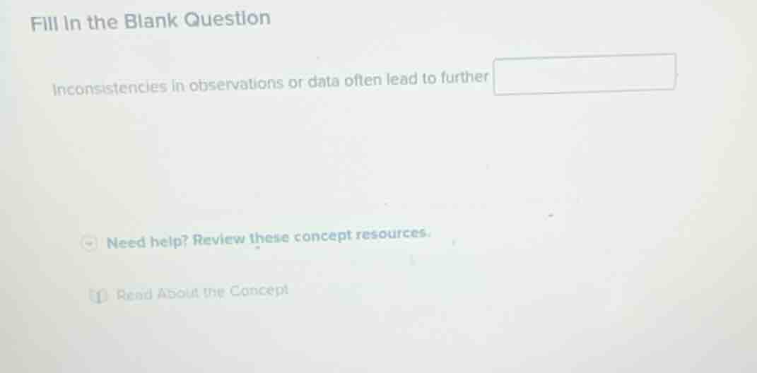 fill in the blank question inconsistencies in observations or data ofte…