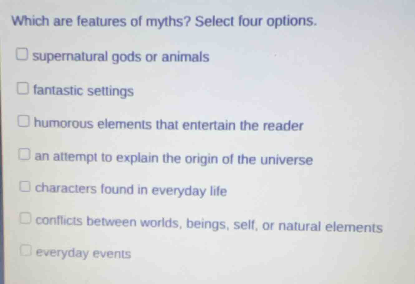 which are features of myths? select four options. supernatural gods or …