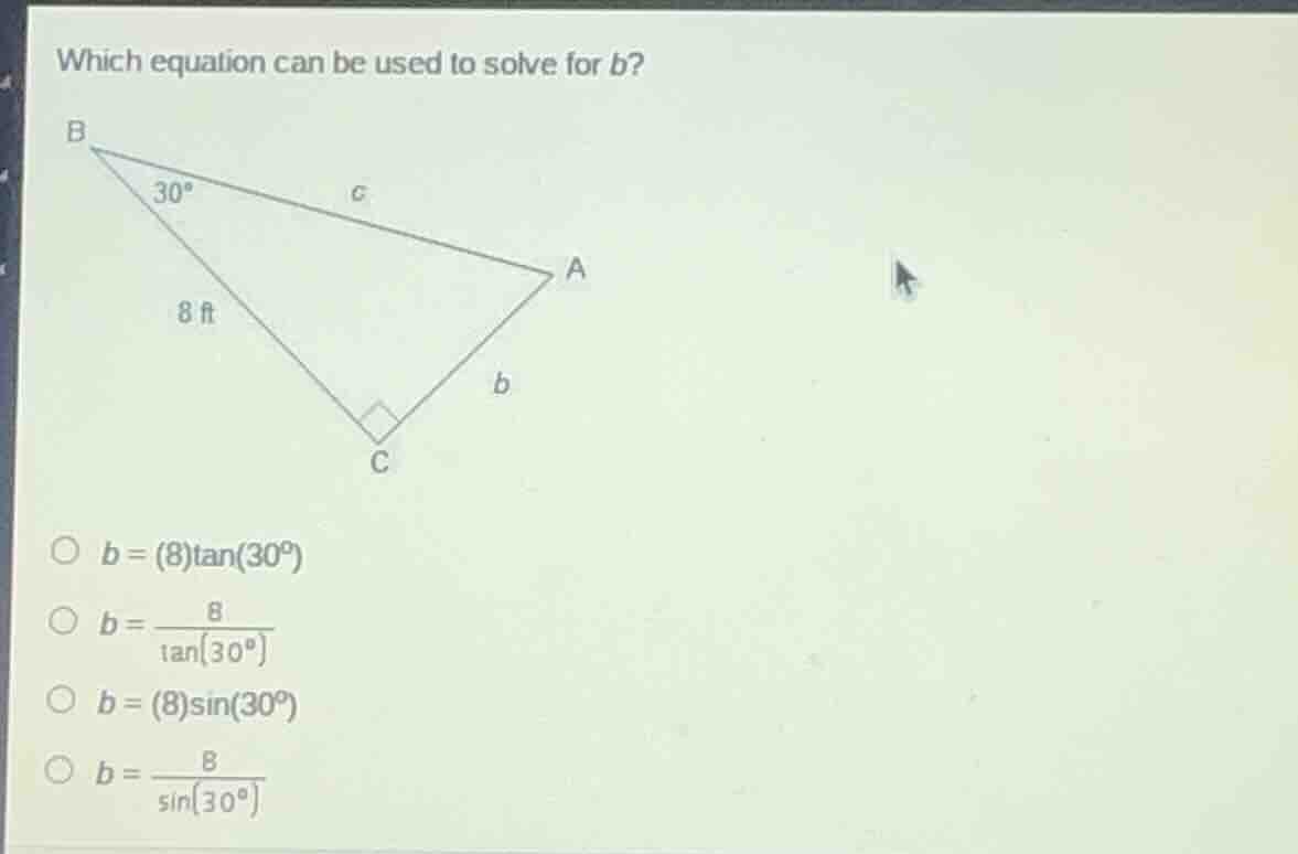 which equation can be used to solve for b? triangle with right angle at…
