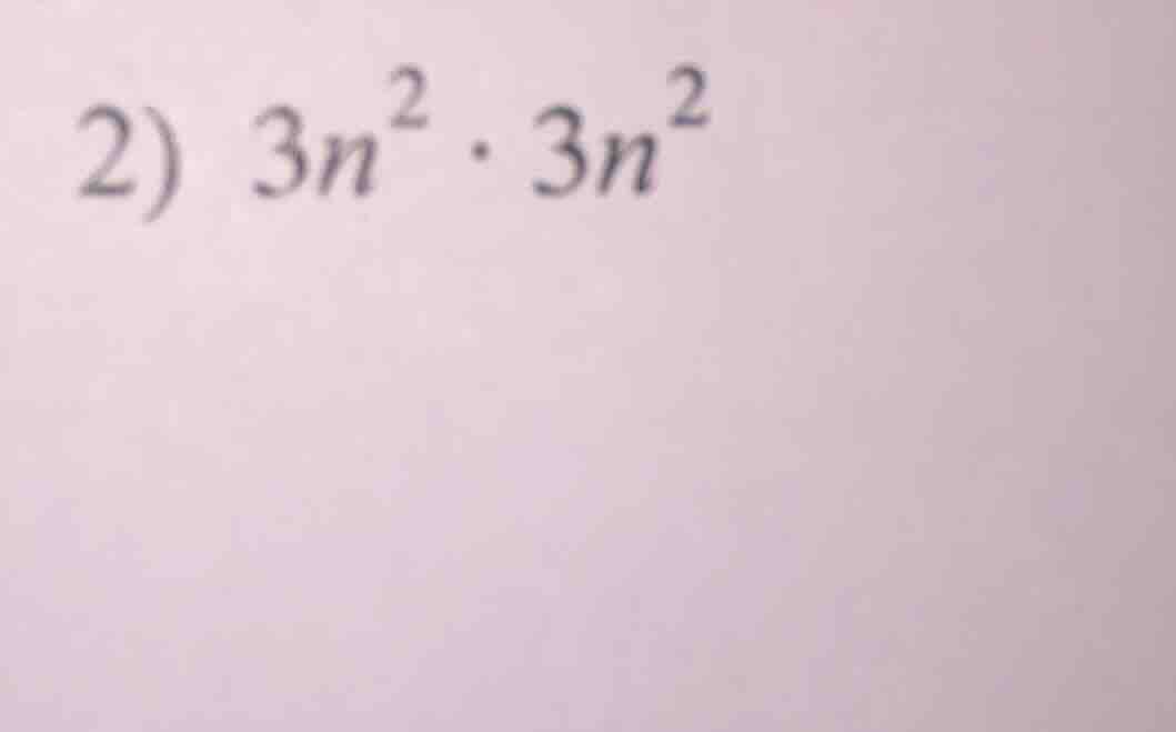 2) $3n^2 \\cdot 3n^2$