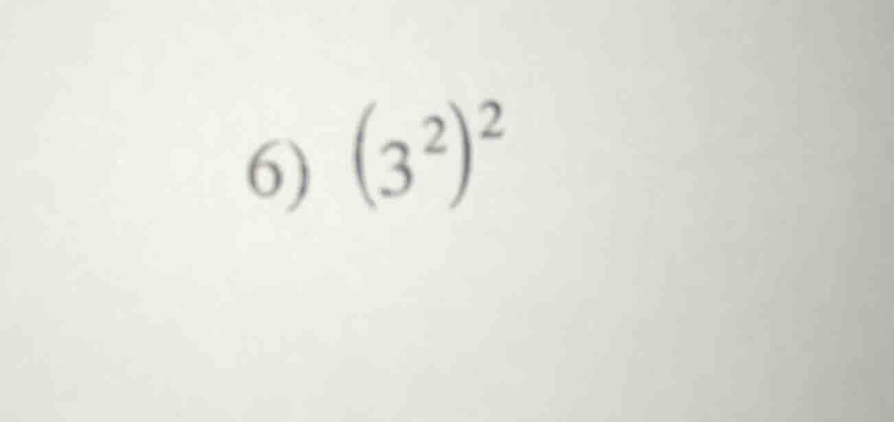 6) \\((3^2)^2\\)