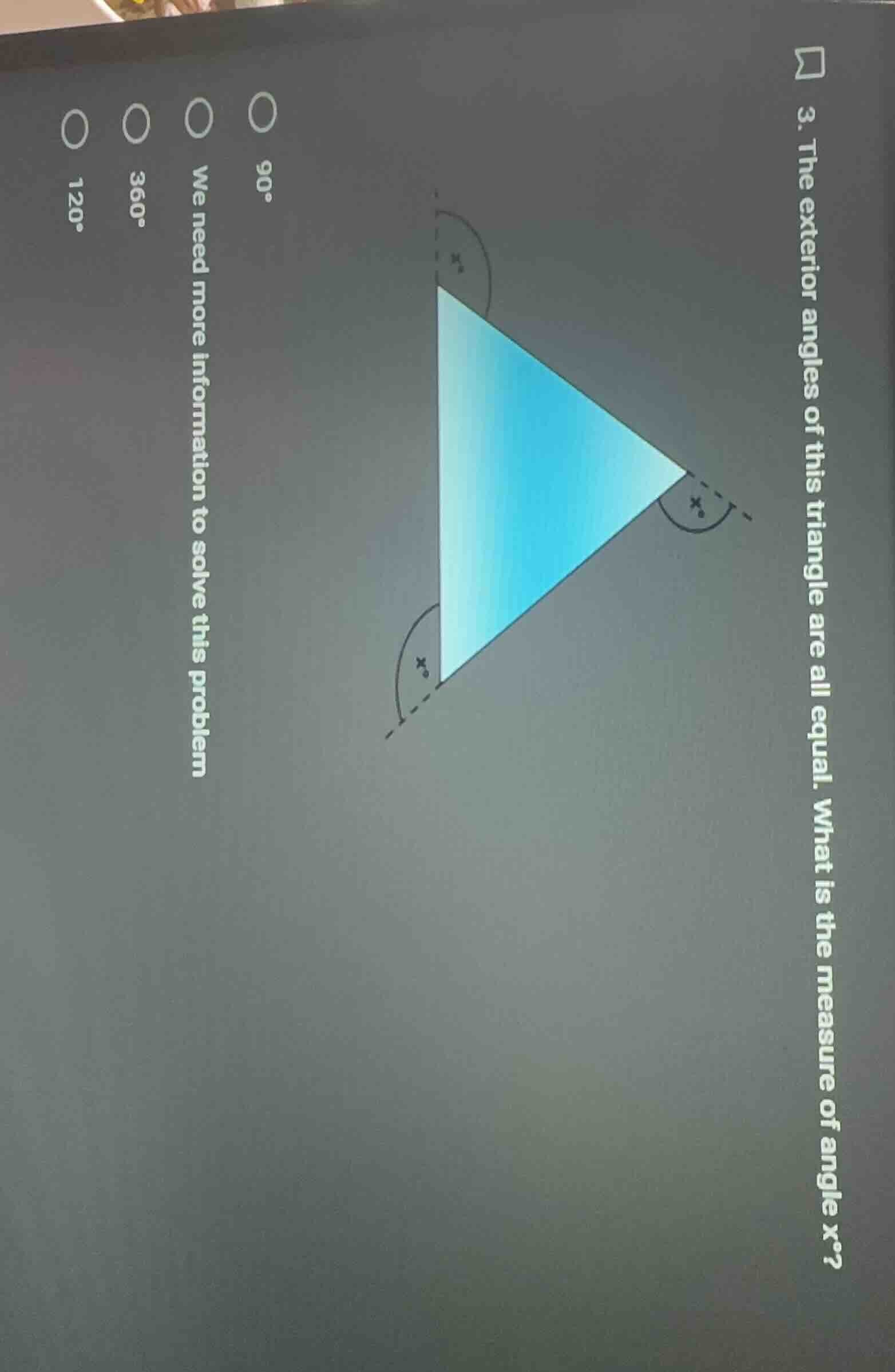 3. the exterior angles of this triangle are all equal. what is the meas…