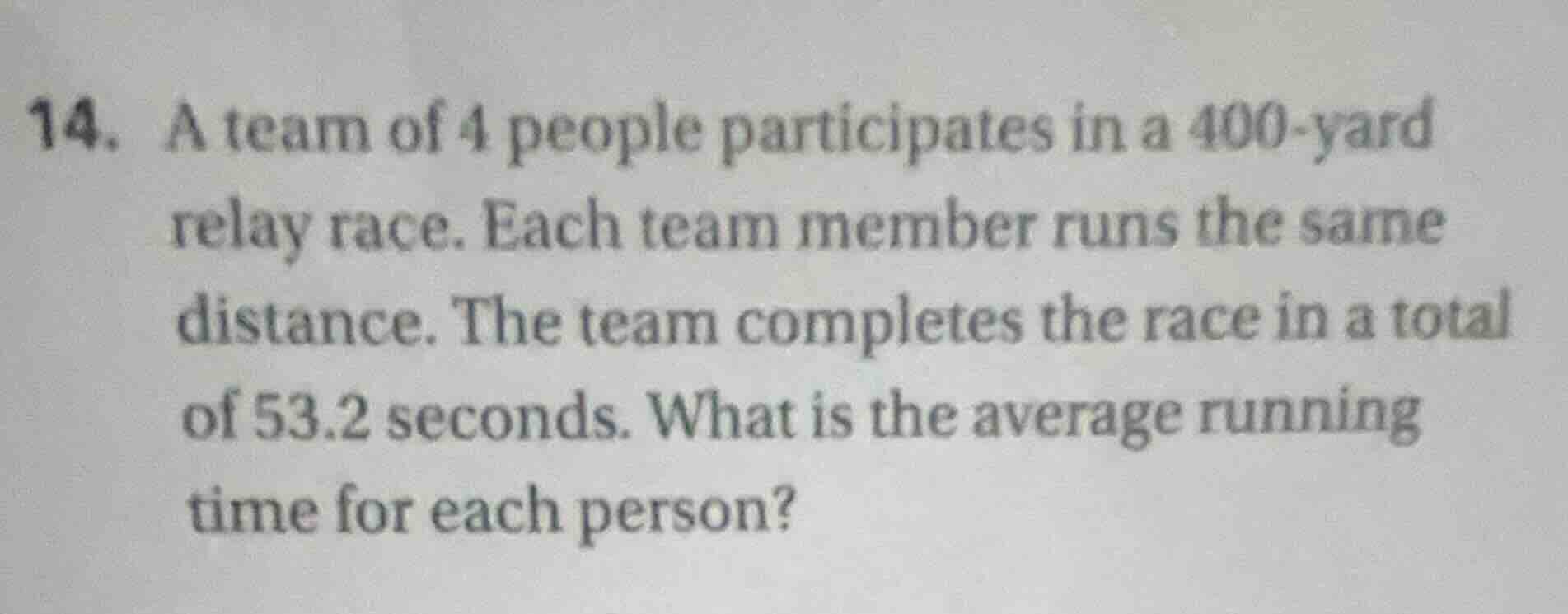 14. a team of 4 people participates in a 400-yard relay race. each team…