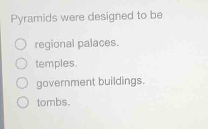 pyramids were designed to be regional palaces. temples. government buil…