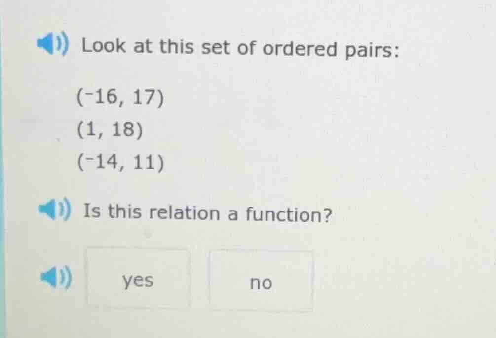 look at this set of ordered pairs: (-16, 17) (1, 18) (-14, 11) is this …