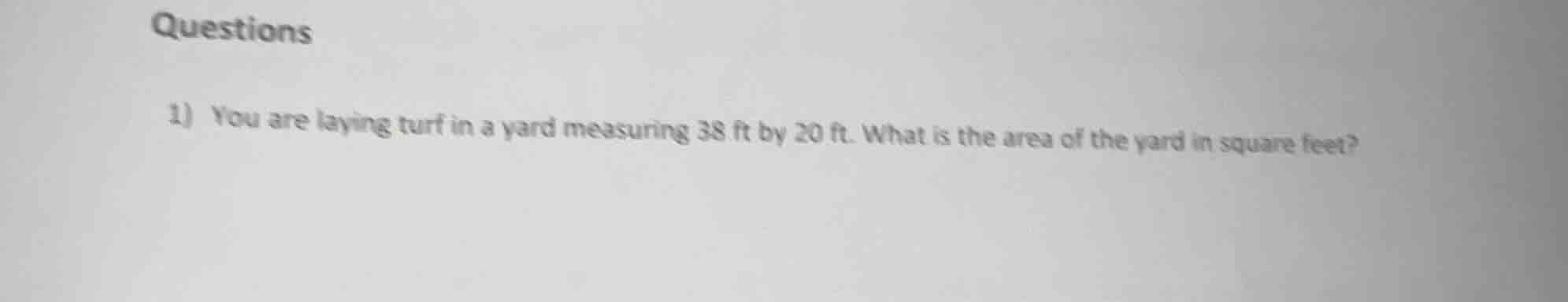 questions 1) you are laying turf in a yard measuring 38 ft by 20 ft. wh…