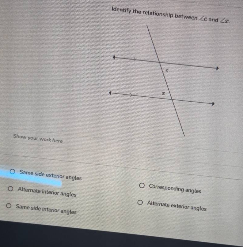 identify the relationship between ∠c and ∠x. show your work here same s…
