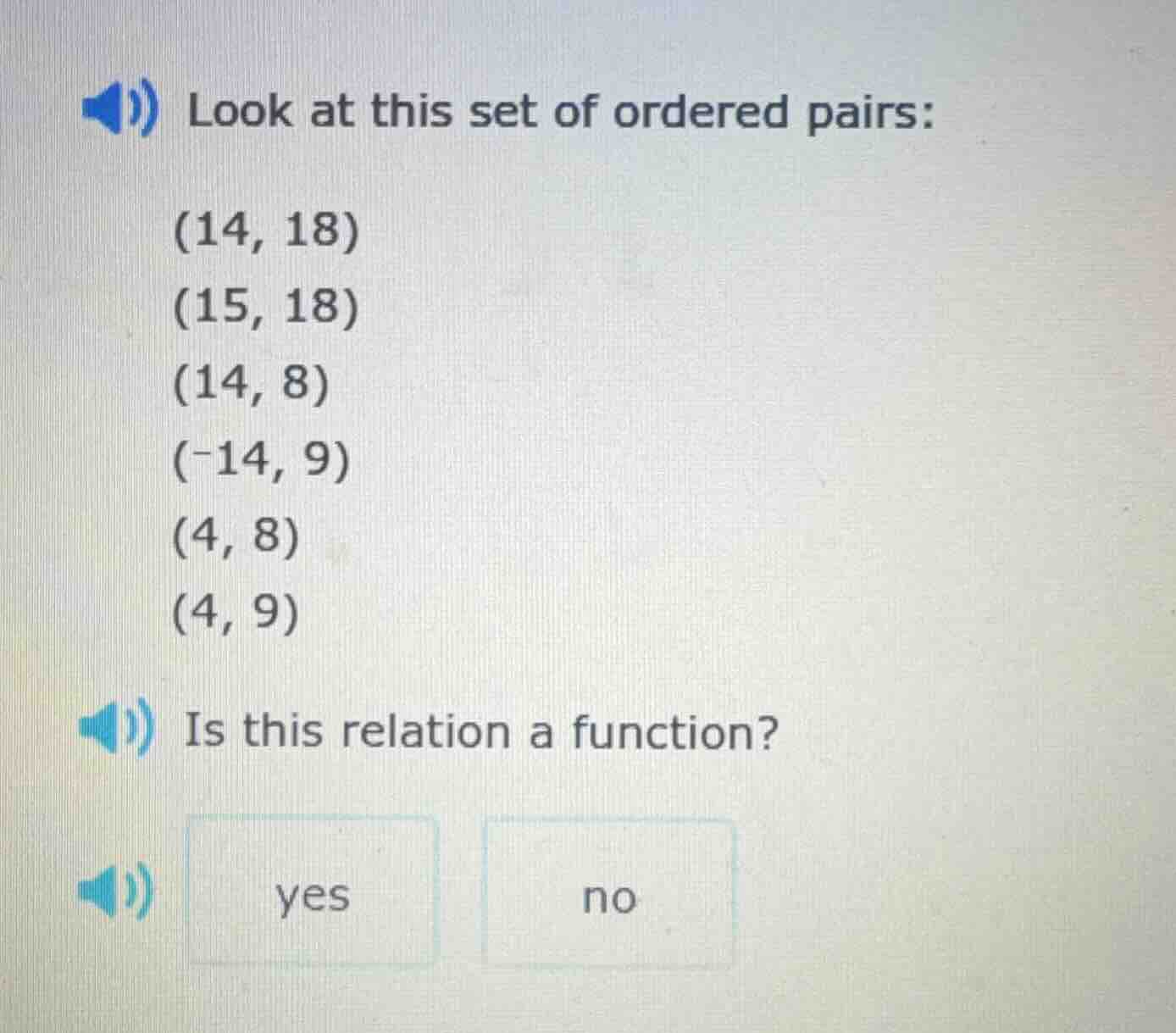 look at this set of ordered pairs: (14, 18) (15, 18) (14, 8) (-14, 9) (…