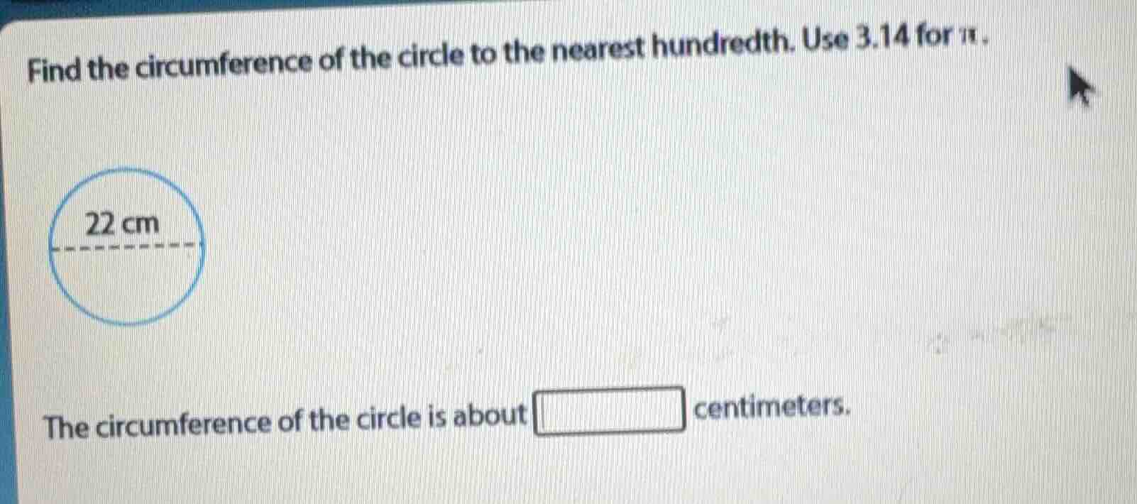 find the circumference of the circle to the nearest hundredth. use 3.14…