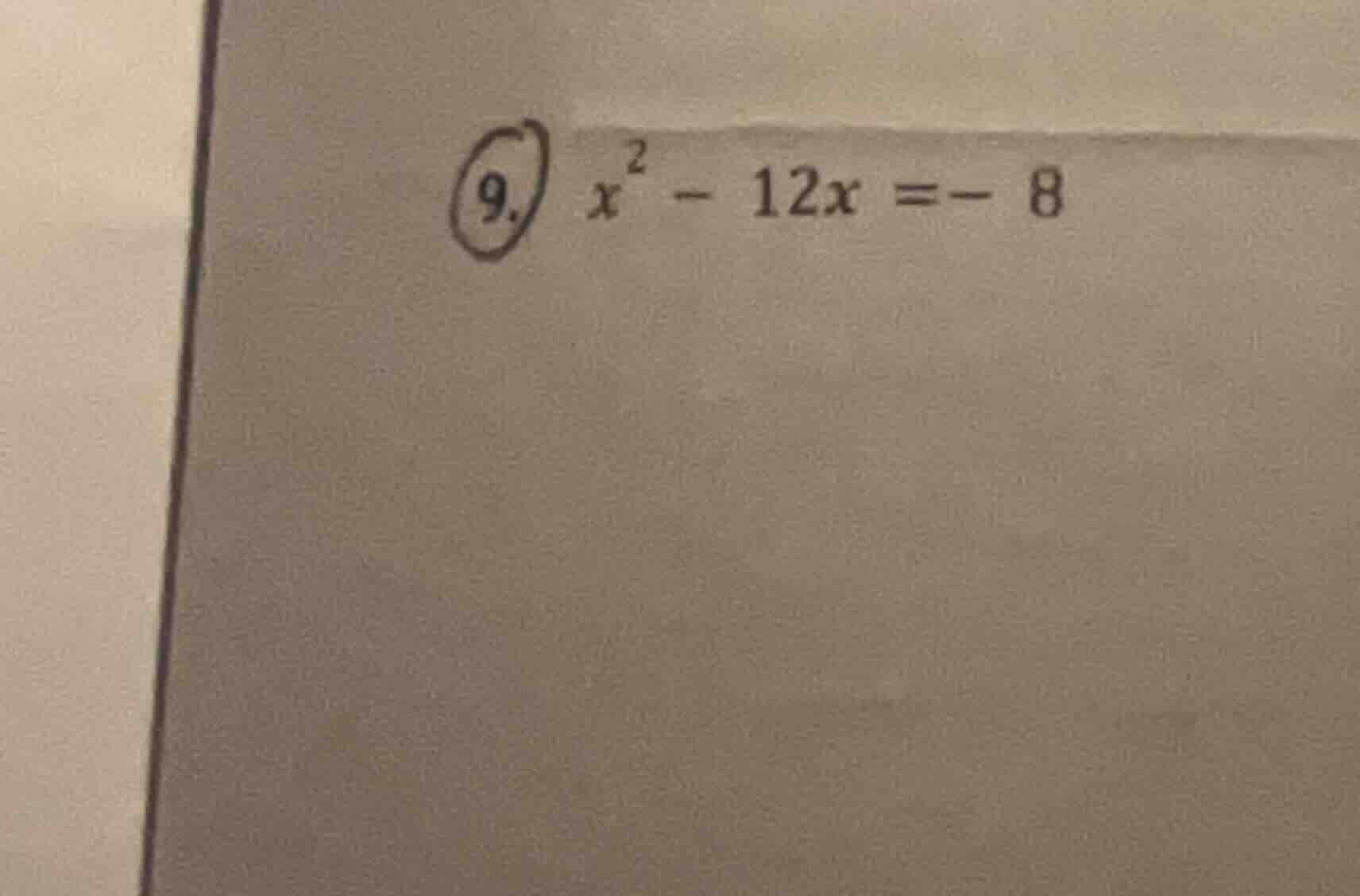 9. ( x^2 - 12x = -8 )