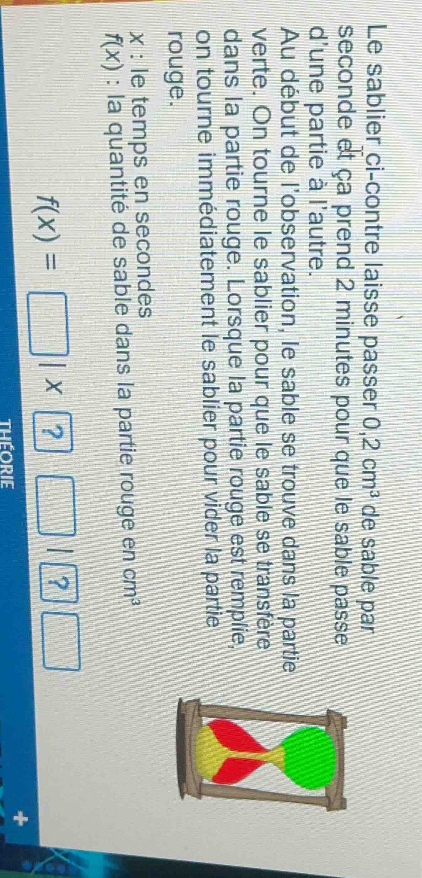 le sablier ci - contre laisse passer 0,2 cm³ de sable par seconde et ça…