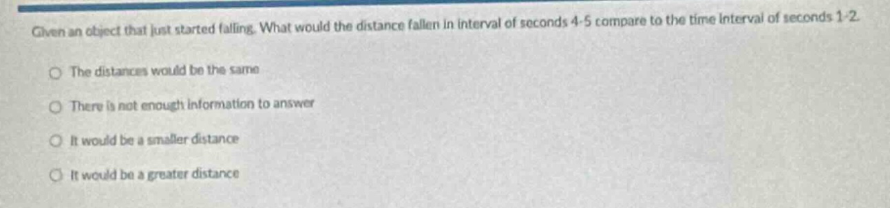 given an object that just started falling. what would the distance fall…
